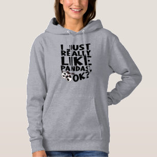 I Just Really Like Pandas, Ok? Hoodie