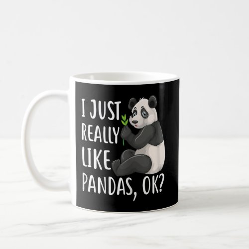 I Just Really Like Pandas Ok I Love Panda Bear Coffee Mug