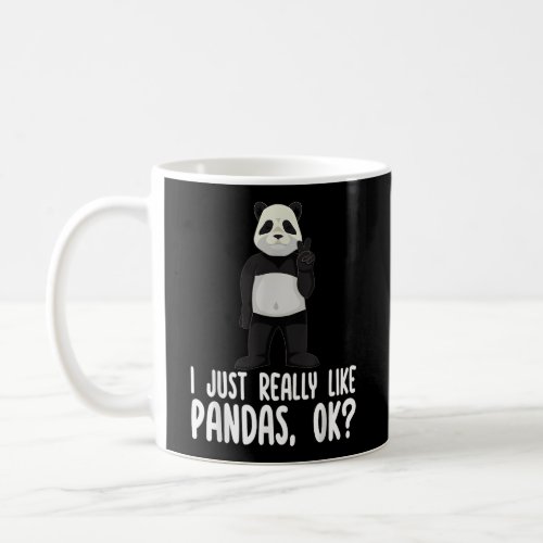 I Just Really Like Pandas Ok Panda  Coffee Mug