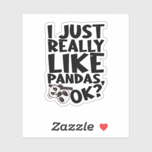 I Just Really Like Pandas, Ok? Sticker
