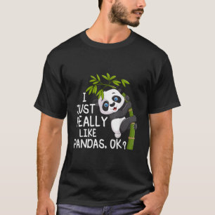 I Just Really Like Pandas Ok T-Shirt