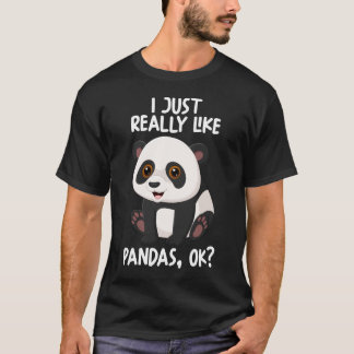 I Just Really Like Pandas Ok T-Shirt