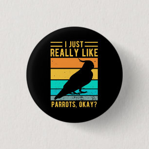 I Just Really Like Parrots Button