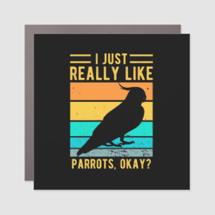 I Just Really Like Parrots Car Magnet