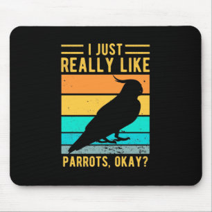 I Just Really Like Parrots Mouse Pad