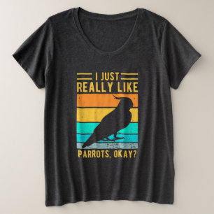 I Just Really Like Parrots Plus Size T-Shirt