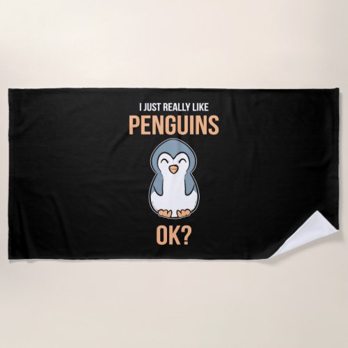 I Just Really Like Penguin Beach Towel