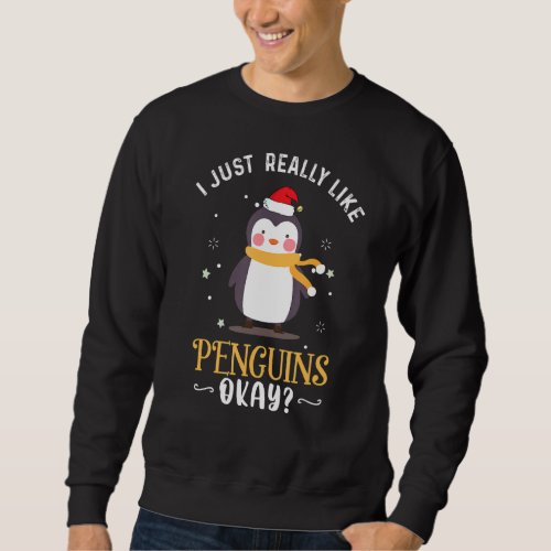I Just Really Like Penguins Ok For Girls Penguin L Sweatshirt