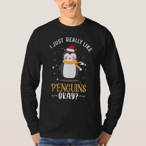 I Just Really Like Penguins Ok For Girls Penguin L T_Shirt