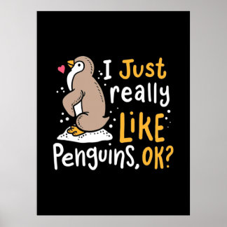 I Just Really Like Penguins Ok Poster