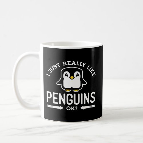 I Just Really Like Penguins Ok Stuffed Animals Arc Coffee Mug