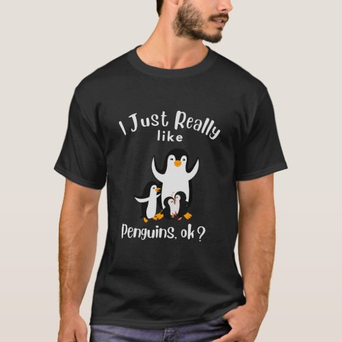  I Just Really Like Penguins ok T_Shirt