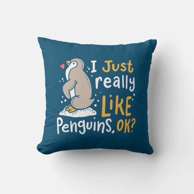 I Just Really Like Penguins Ok Throw Pillow (Front)