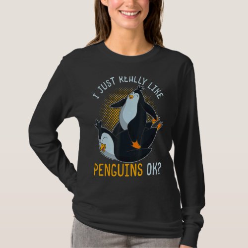 I Just Really Like Penguins Ok Zoo Animal Bird  Pe T_Shirt