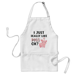 I Just Really Like Pigs OK? Adult Apron