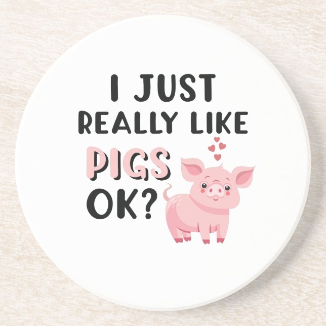I Just Really Like Pigs OK? Coaster (Front)