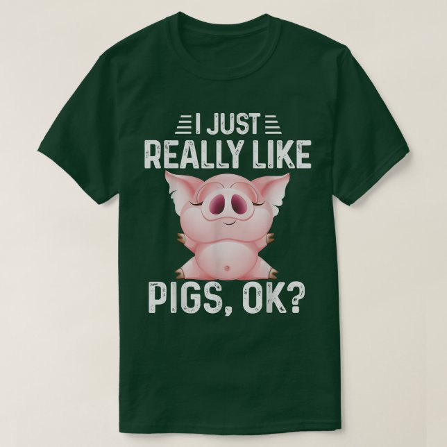 I Just Really Like Pigs Ok Funny Pig Lover Cute Re T-Shirt (Design Front)