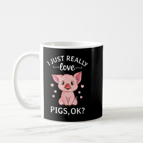 I Just Really Like Pigs OK Kids Boys Love Pigs  Coffee Mug