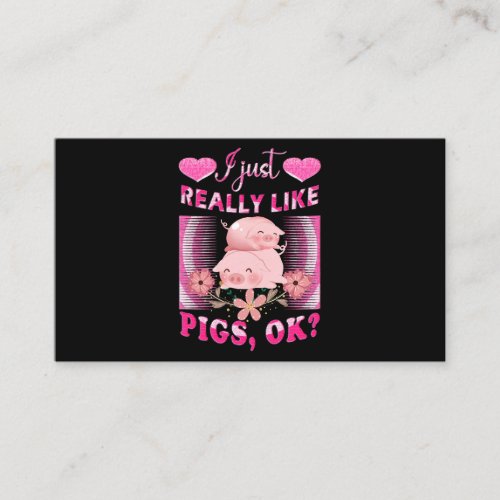 I Just Really Like Pigs OK Pig Farmer Cute Pig shi Business Card