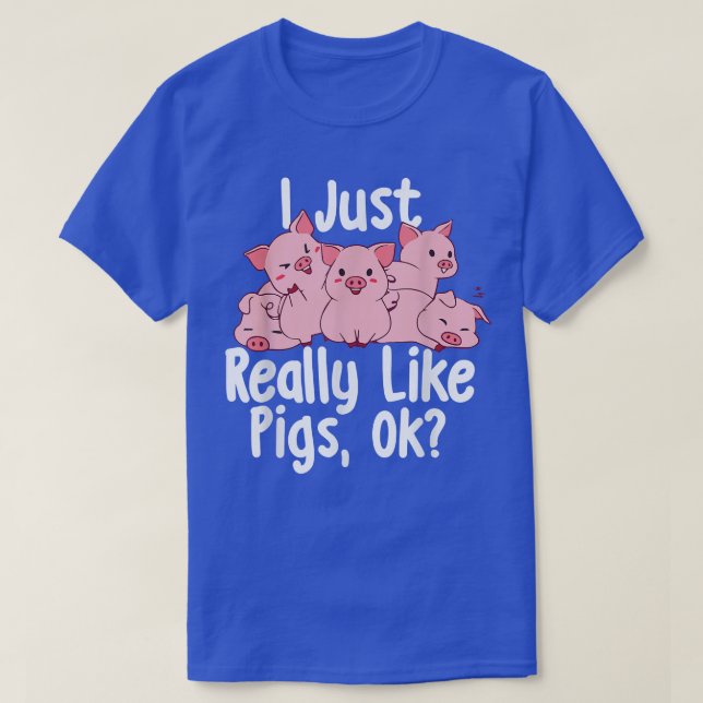 I Just Really Like Pigs - Pig Lover Pig Farming Fa T-Shirt (Design Front)