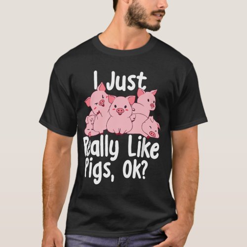 I Just Really Like Pigs _ Pig Lover Pig Farming Fa T_Shirt