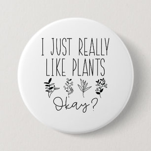I Just Really Like Plants Okay Button