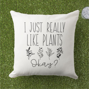 I Just Really Like Plants Okay Outdoor Pillow