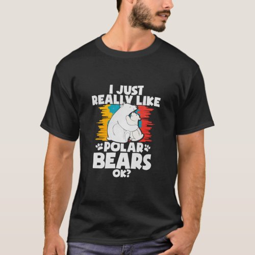 I Just Really Like Polar Bears Ok  T_Shirt