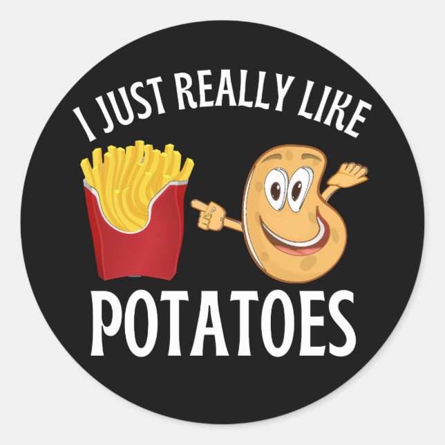 I just really like potatoes classic round sticker (Front)