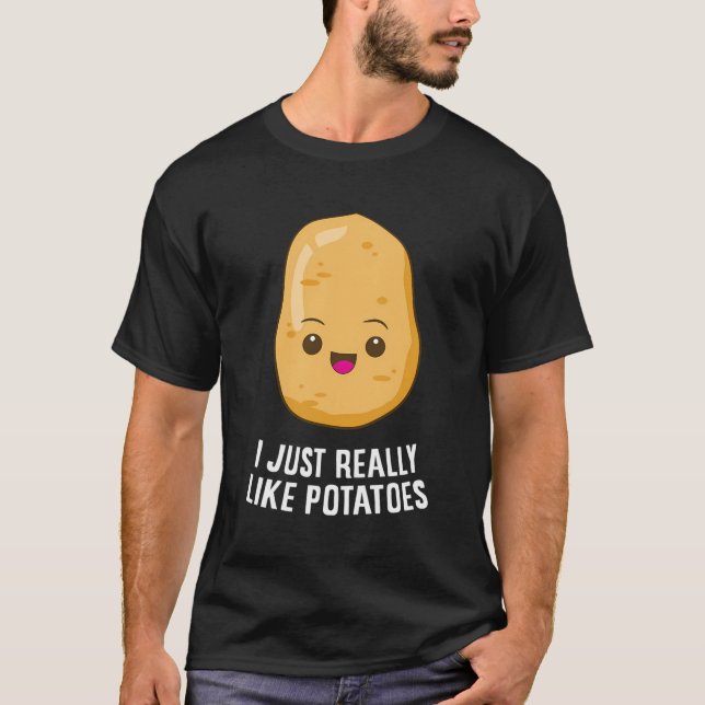 I Just Really Like Potatoes Potato Vegetable Food  T-Shirt (Front)