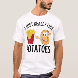 I just really like potatoes T-Shirt