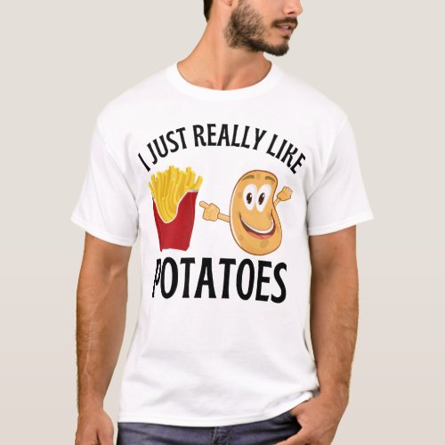 I just really like potatoes  T_Shirt