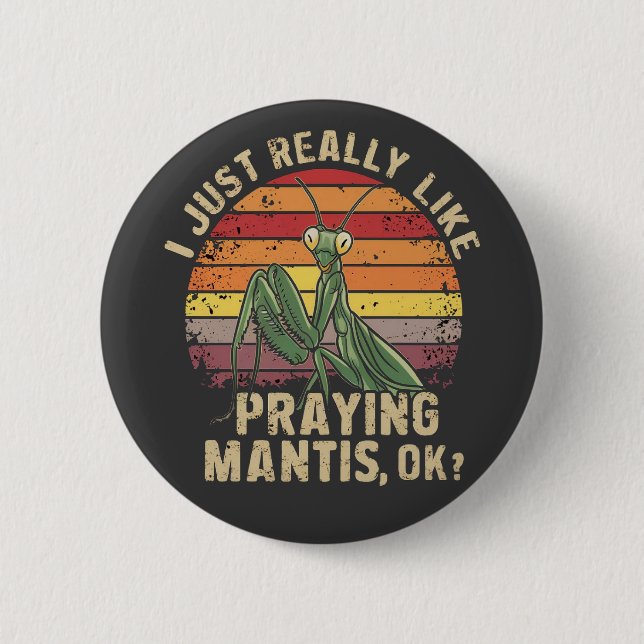 I Just Really Like Praying Mantis Ok Insect Retro Button (Front)
