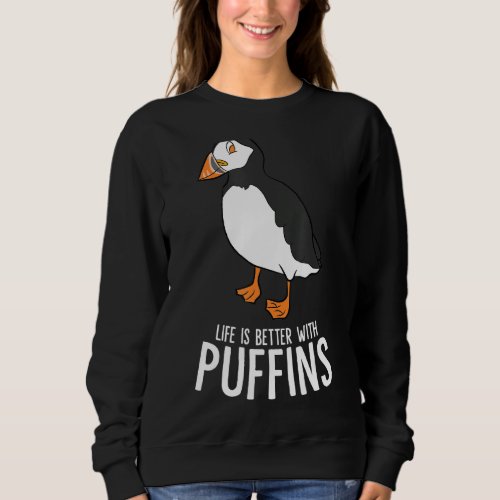 I Just Really Like Puffin Birds Life Is Better Wit Sweatshirt