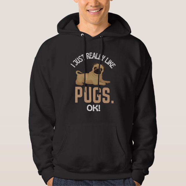 I Just Really Like Pugs Ok! Pug Humor Essential T- Hoodie (Front)