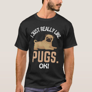 I Just Really Like Pugs Ok! Pug Humor Essential T- T-Shirt