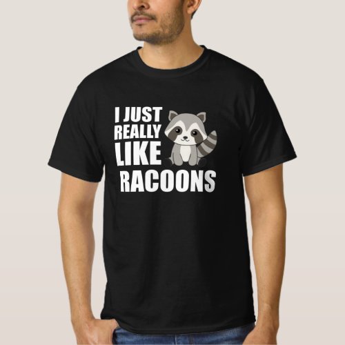 I Just Really Like Racoons Cute Raccoon T_Shirt