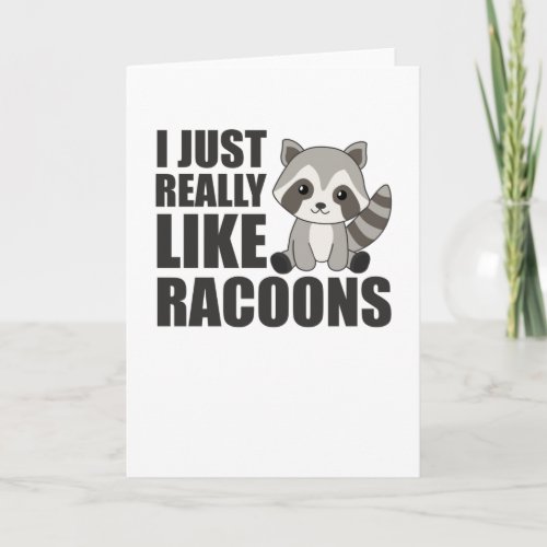 I just really like racoons Kawaii Raccoon Card