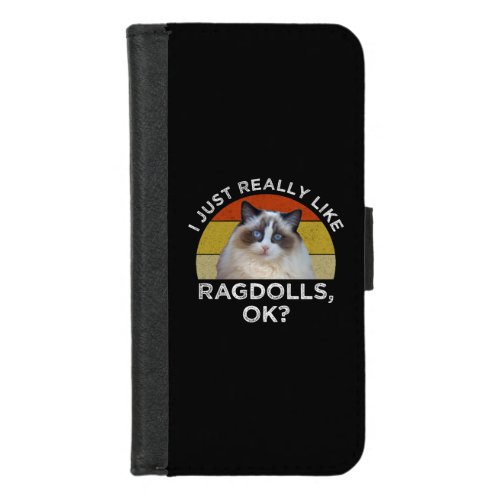 I Just Really Like Ragdolls OK iPhone 87 Wallet Case