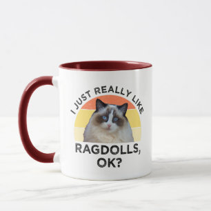 I Just Really Like Ragdolls, OK? Mug