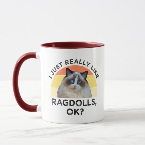 I Just Really Like Ragdolls OK Mug