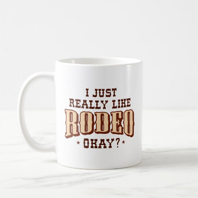 I Just Really Like Rodeo Okay Coffee Mug (Left)
