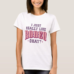 I Just Really Like Rodeo Okay T-Shirt