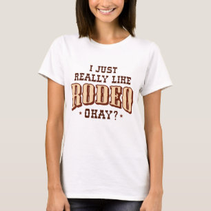I Just Really Like Rodeo Okay T-Shirt