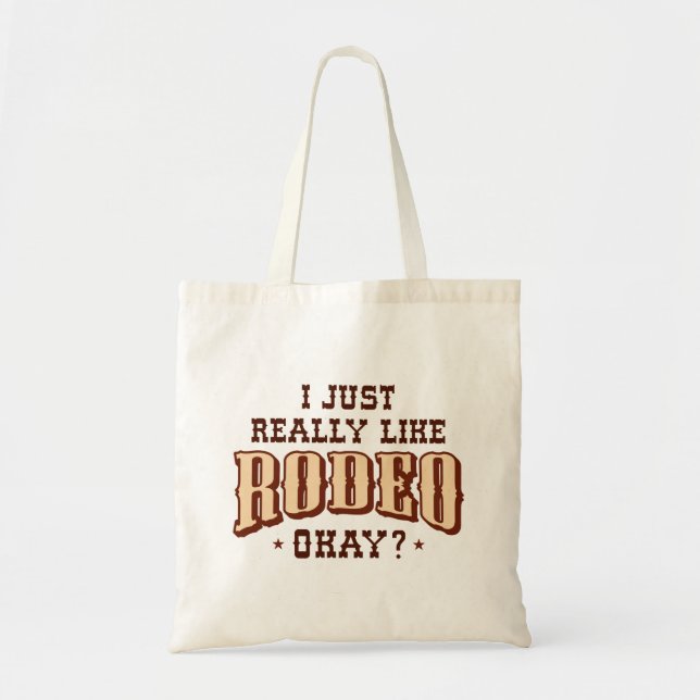 I Just Really Like Rodeo Okay Tote Bag (Front)