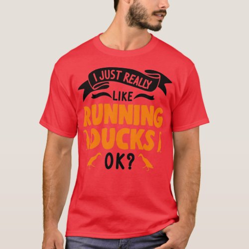 I Just Really Like Running Ducks  T_Shirt