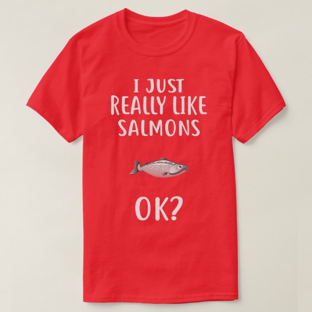 I Just Really Like SALMONS Funny SALMON T-Shirt (Design Front)