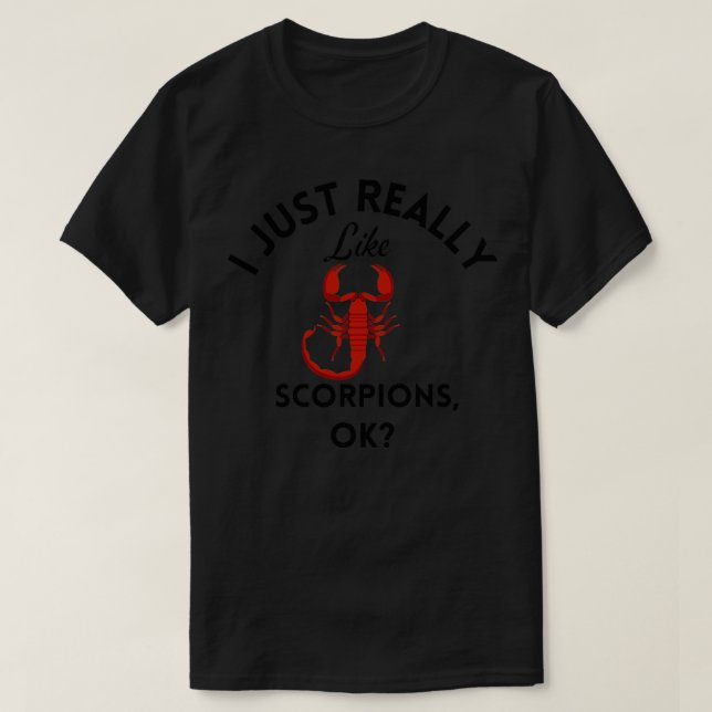 I Just Really Like Scorpions Ok  T-Shirt (Design Front)