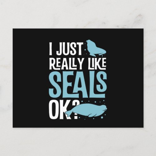 I Just Really Like Seals Ok Funny Seal Print Postcard