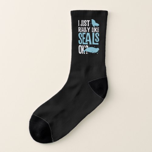 I Just Really Like Seals Ok Funny Seal Print Socks